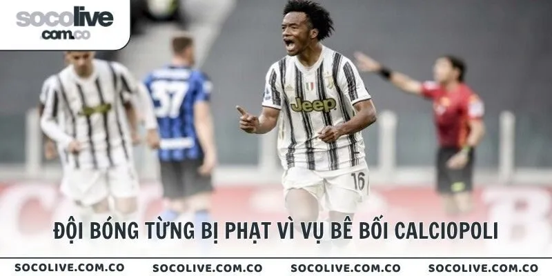 Đội bóng từng bị phạt vì vụ bê bối Calciopoli