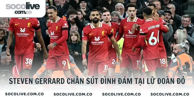 Steven Gerrard chân sút đình đám tại Lữ Đoàn Đỏ