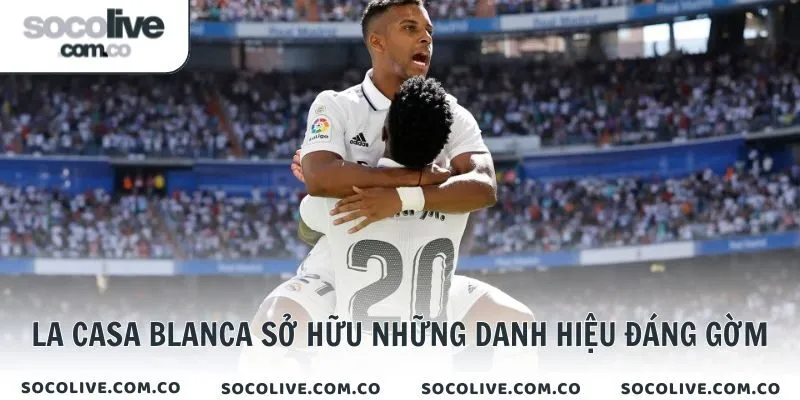 La Casa Blanca sở hữu những danh hiệu đáng gờm