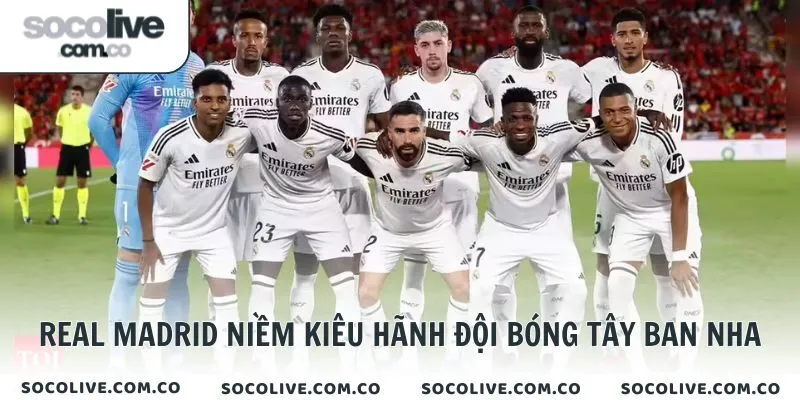 Real Madrid niềm kiêu hãnh đội bóng Tây Ban Nha