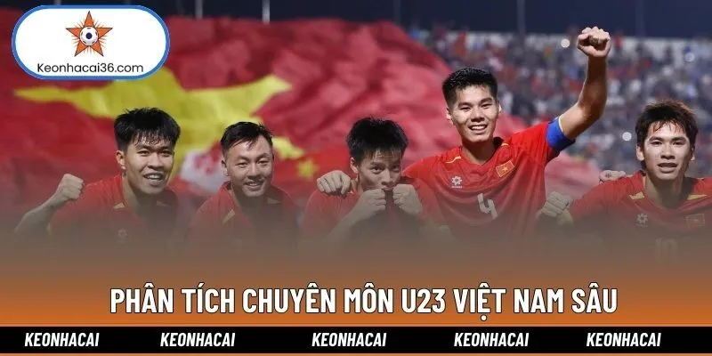 Phân tích chuyên môn U23 Việt Nam sâu